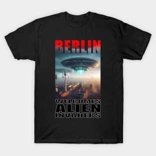 Berlin Welcomes Alien Invaders T-Shirt